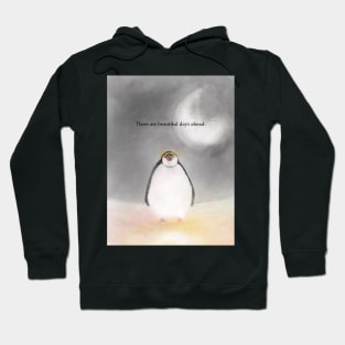 Beautiful days ahead , penguin art, spirit animal Hoodie